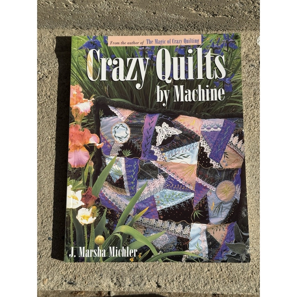 Crazy Quilts by Machine -‎ J. Marsha Michler 2000